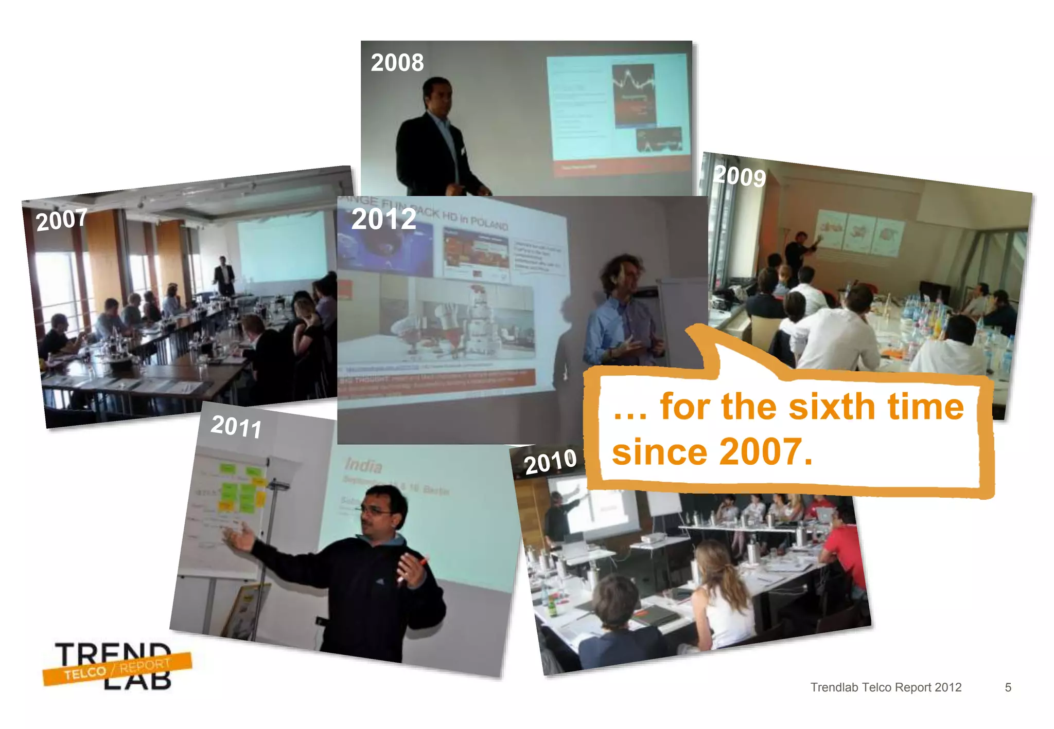 Trendlab Telco Report 2012 5
2008
2012
… for the sixth time
since 2007.
 