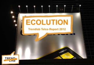 Trendlab Telco Report 2012 1
ECOLUTION
Trendlab Telco Report 2012
 