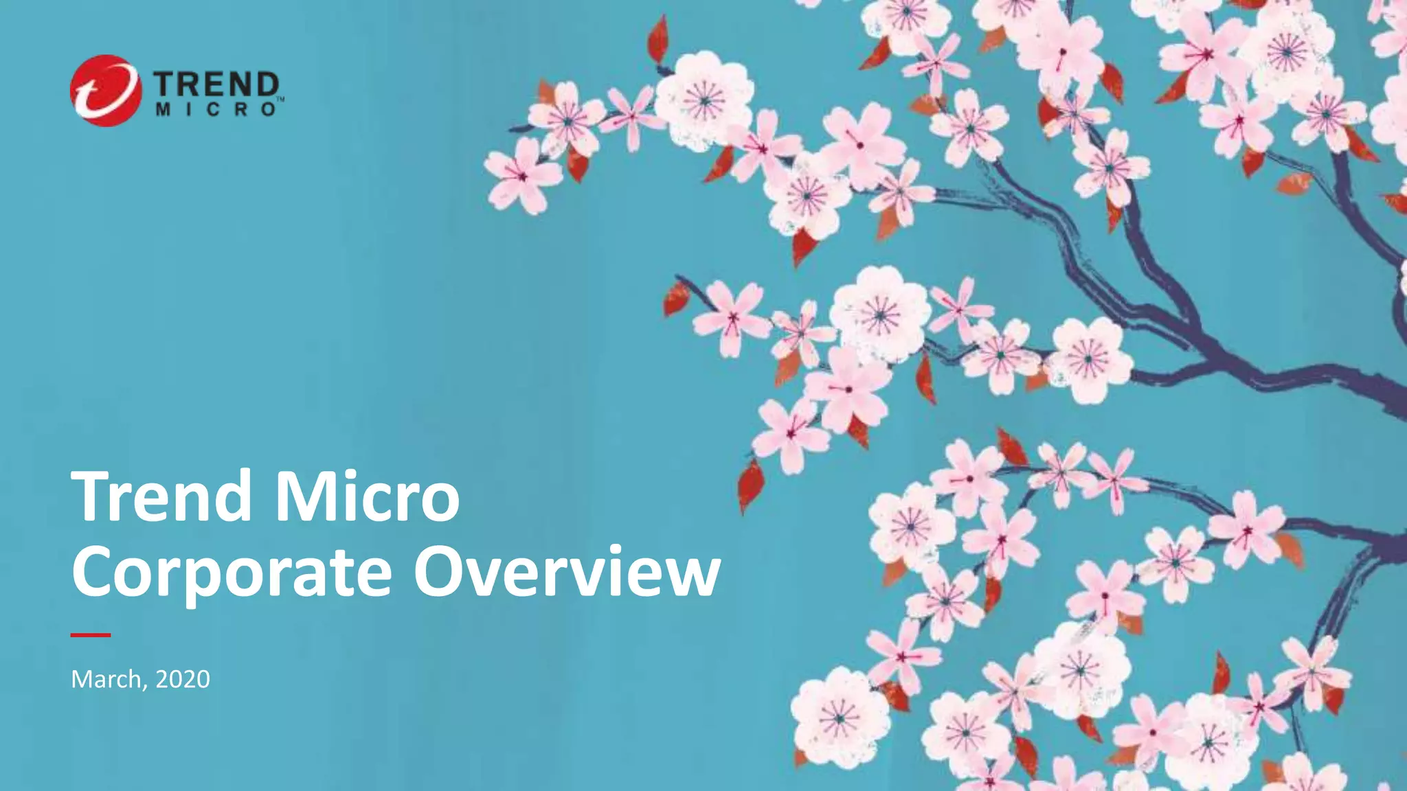 Trend Micro
Corporate Overview
March, 2020
 