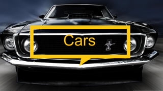 Cars
 