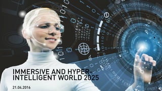 IMMERSIVE AND HYPER-INTELLIGENT WORLD 2025 - TrendOne