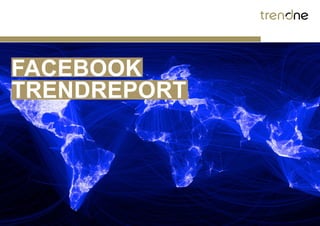FACEBOOK
TRENDREPORT
 