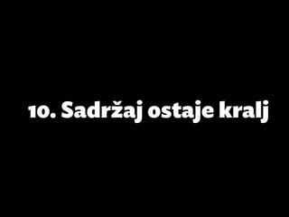 10. Sadržaj ostaje kralj
 