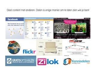 Deel content met anderen. Delen is enige manier om te laten zien wie je bent
 