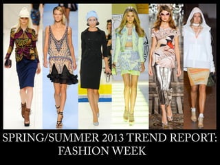Spring Summer 2013 Fashion Week Trend Report