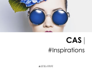 CAS|
#Inspirations
 