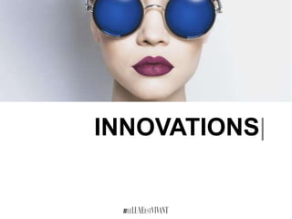 INNOVATIONS|
Penser le luxe
 