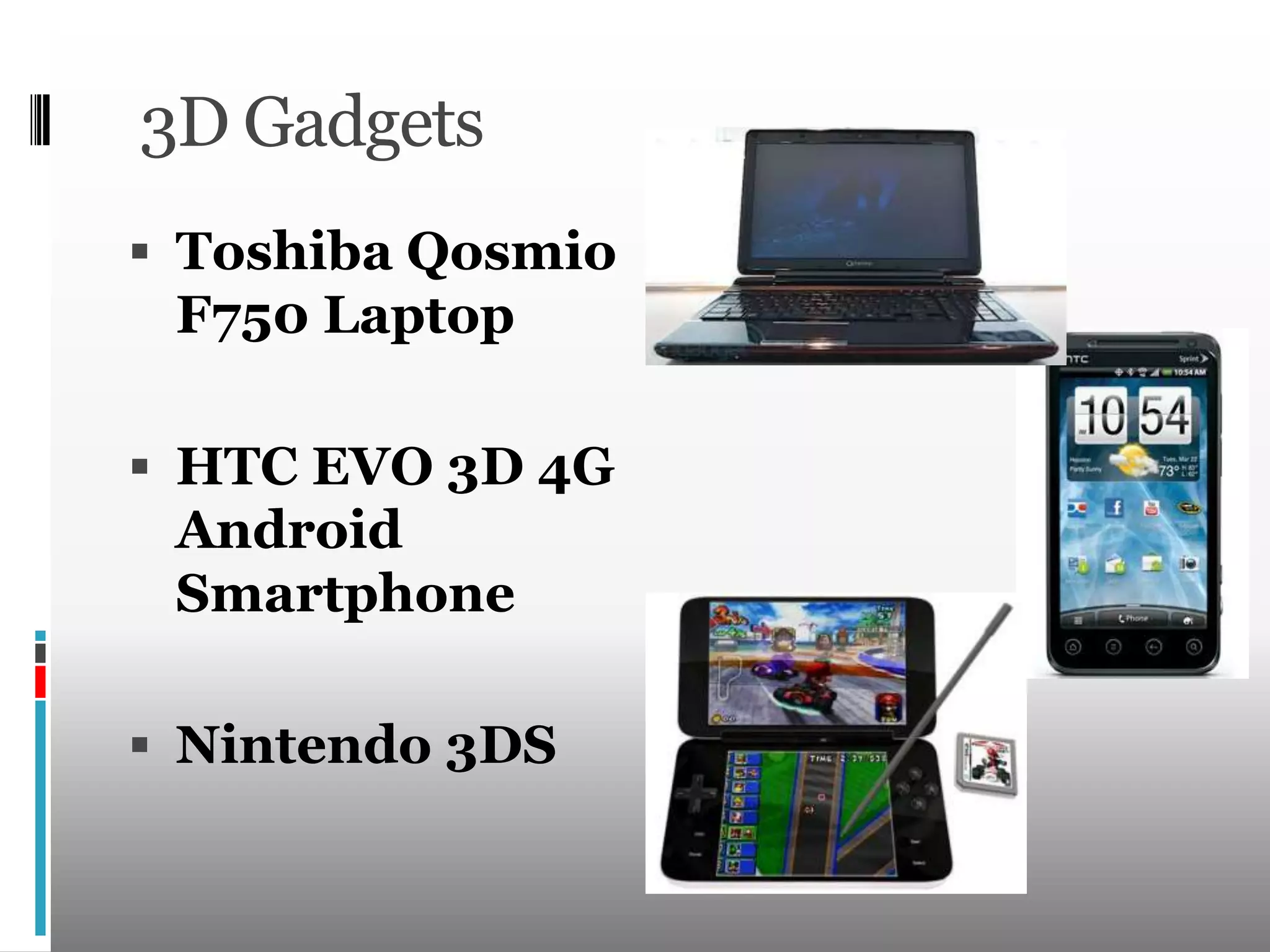 3D GadgetsToshiba Qosmio F750 LaptopHTC EVO 3D 4G Android SmartphoneNintendo 3DS