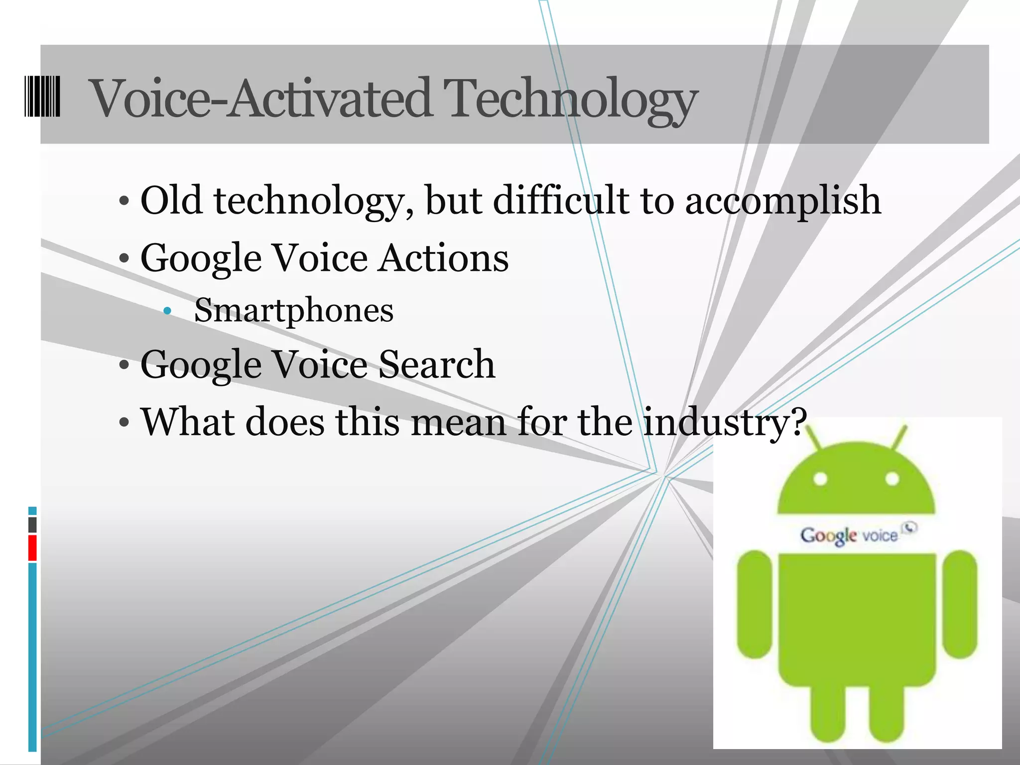 Voice-Activated Technology Old technology, but difficult to accomplish