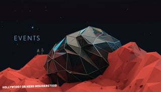 - Page 5-
EVENTS
HOLLYWOOD? OR HERO MISUDERSTOOD
 