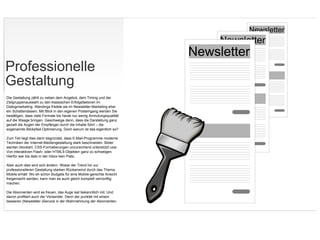 Newsletter
                                                                              Newsletter
                                                                         Newsletter
Professionelle
Gestaltung
Die.Gestaltung.zählt.zu.neben.dem.Angebot–.dem.Timing.und.der.
Zielgruppenauswahl.zu.den.klassischen.Erfolgsfaktoren.im.
Dialogmarketing?.Allerdings.fristete.sie.im.NewsletterOMarketing.eher.
ein.Schattendasein?.Mit.Blick.in.den.eigenen.Posteingang.werden.Sie.
bestätigen–.dass.viele.Formate.bis.heute.nur.wenig.Anmutungsqualität.
auf.die.Waage.bringen?.Geschweige.denn–.dass.die.Darstellung.ganz.
gezielt.die.Augen.der.Empfänger.durch.die.Inhalte.führt.–.die.
sogenannte.BlickpfadOOptimierung?.Doch.warum.ist.das.eigentlich.so?.

Zum.Teil.liegt.dies.darin.begründet–.dass.EOMailOProgramme.moderne.
Techniken.der.InternetOMediengestaltung.stark.beschneiden).Bilder.
werden.blockiert–.CSSOFormatierungen.unzureichend.unterstützt.usw?.
Von.interaktiven.FlashO.oder.HTMLjOObjekten.ganz.zu.schweigen?.
Hierfür.war.bis.dato.in.der.Inbox.kein.Platz?.

Aber.auch.dies.wird.sich.ändern?.Wobei.der.Trend.hin.zur.
professionelleren.Gestaltung.starken.Rückenwind.durch.das.Thema.
Mobile.erhält).Wo.eh.schon.Budgets.für.eine.MobileOgerechte.Ansicht.
freigemacht.werden–.kann.man.es.auch.gleich.komplett.vernünftig.
machen?.

Die.Abonnenten.wird.es.freuen–.das.Auge.isst.bekanntlich.mit?.Und.
davon.profitiert.auch.der.Versender?.Denn.der.punktet.mit.einem.
besseren.qNewsletterOWService.in.der.Wahrnehmung.der.Abonnenten?....
 