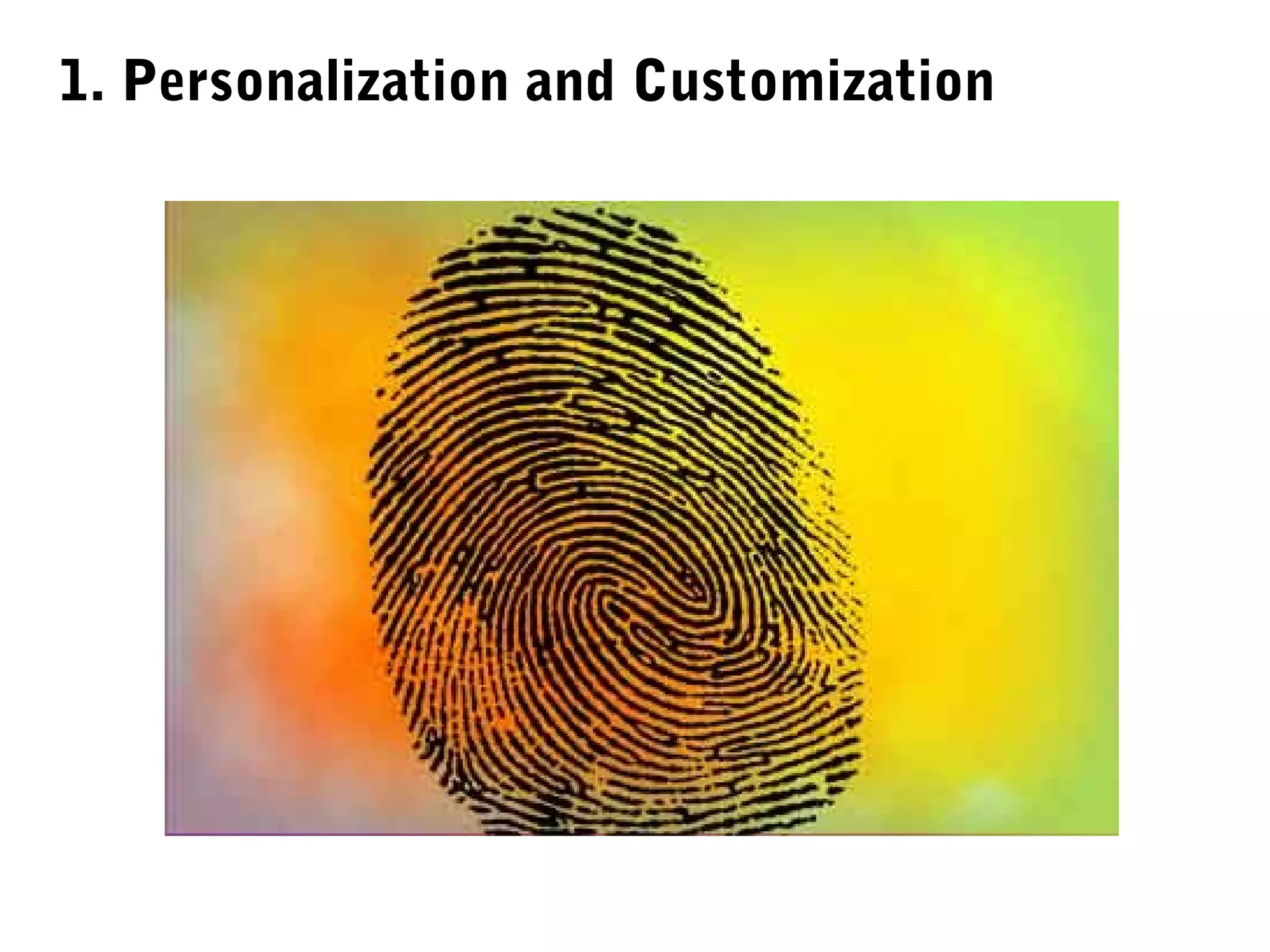 1. Personalization and Customization
 