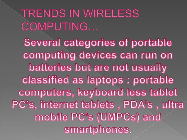 [Image: trends-in-wireless-computing-6-638.jpg?cb=1481733483]