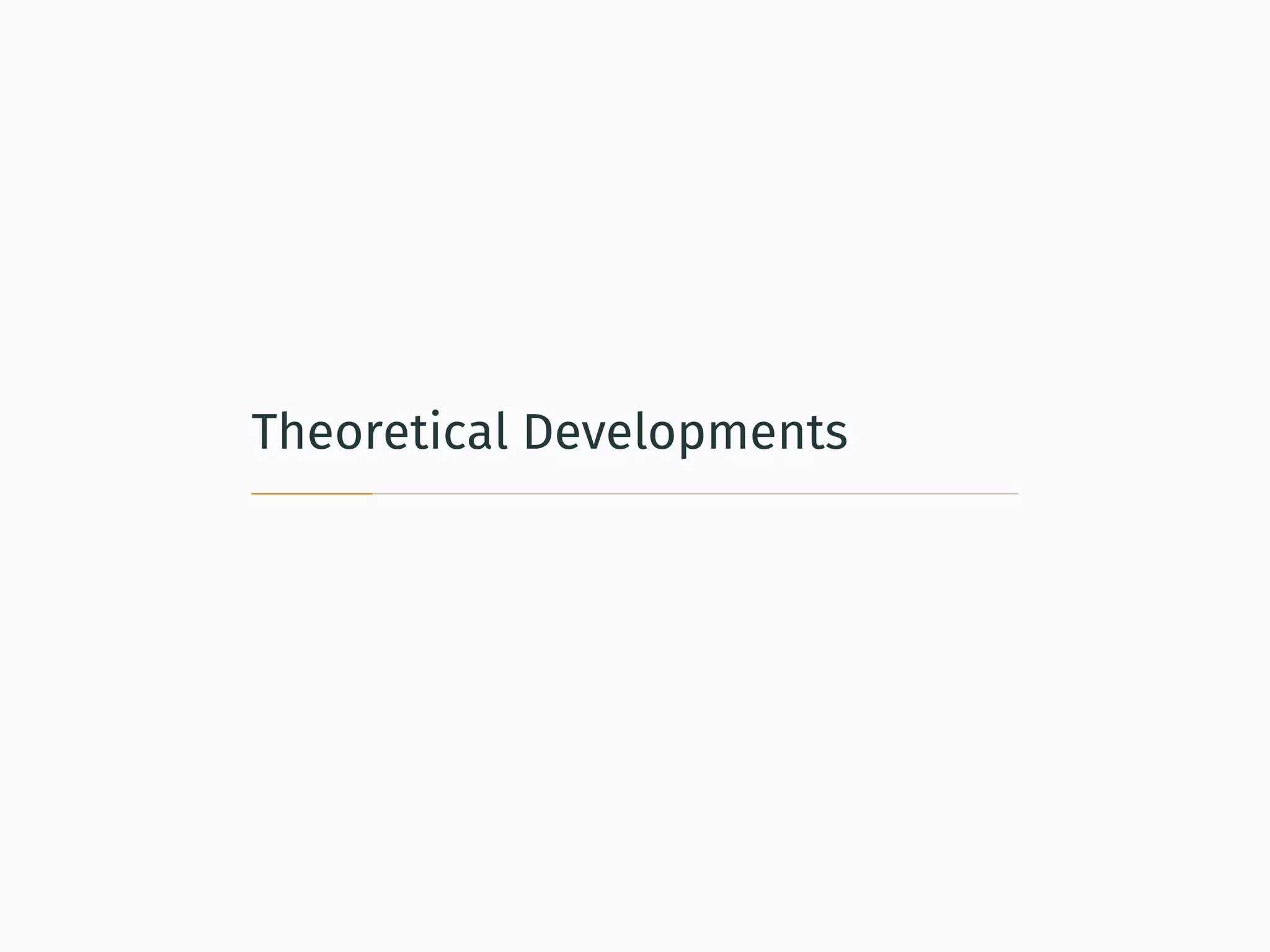 Theoretical Developments
 