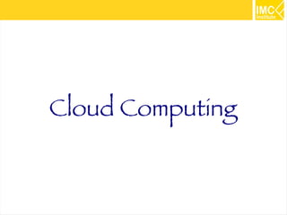 40
Cloud Computing
 