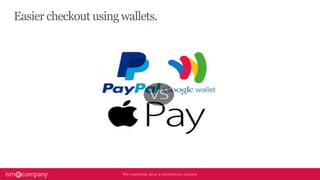 Easier checkout using wallets.
 