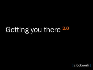 Getting you there  2.0 
