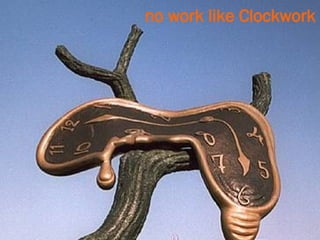 no work like Clockwork   