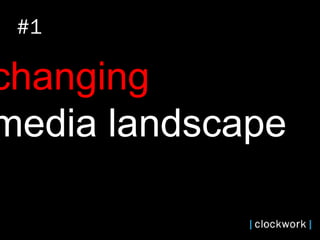 changing   media landscape #1 