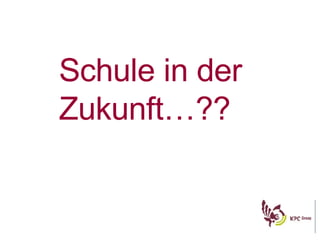 Schule in der Zukunft…?? 