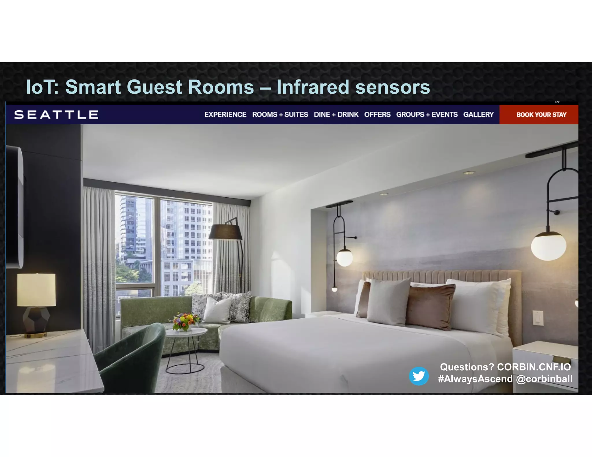 IoT: Smart Guest Rooms – Infrared sensors
Questions? CORBIN.CNF.IO
#AlwaysAscend @corbinball
 