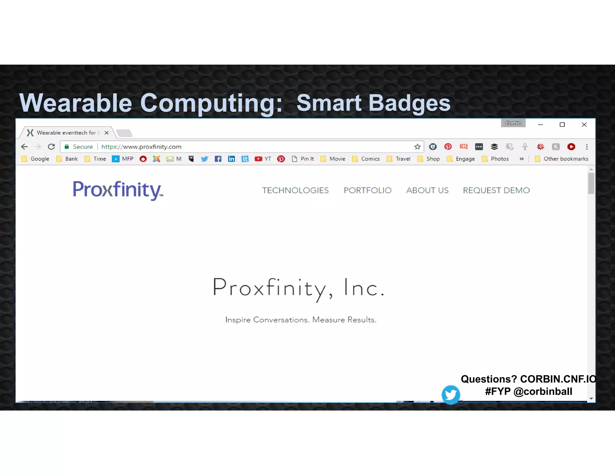 Smart Badges
Questions? CORBIN.CNF.IO
#FYP @corbinball
Wearable Computing:
 