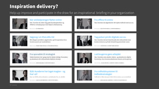 © Creuna
Help up improve and participate in the draw for an inspirational briefing in yourorganization
Inspiration delivery?
 