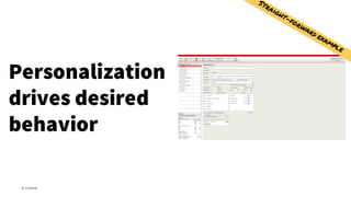 © Creuna
Personalization
drives desired
behavior
 