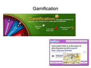 Gamification




               29
 