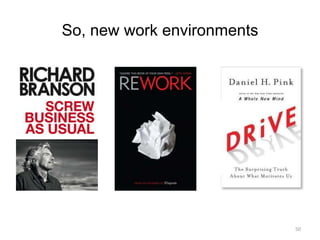 So, new work environments




                            50
 