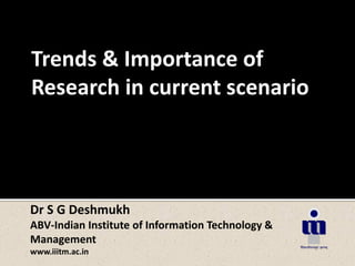Trends & Importance of
Research in current scenario
 