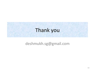 Thank you
deshmukh.sg@gmail.com
53
 