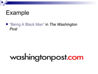 Example “Being A Black Man”  in  The Washington Post 