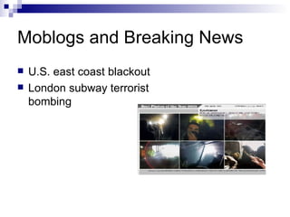 Moblogs and Breaking News U.S. east coast blackout London subway terrorist bombing 