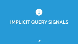 1
IMPLICIT QUERY SIGNALS
1
 