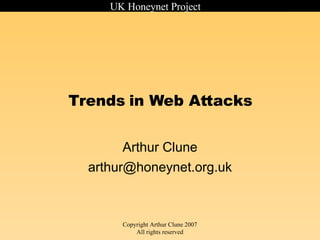 Trends in Web Attacks Arthur Clune [email_address] 