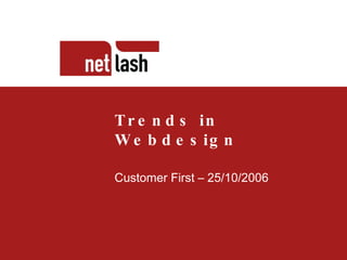 Titel tekst Beschrijving slide Trends in Webdesign Customer First – 25/10/2006  