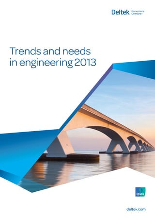 Trends and needs
in engineering 2013

deltek.com

 