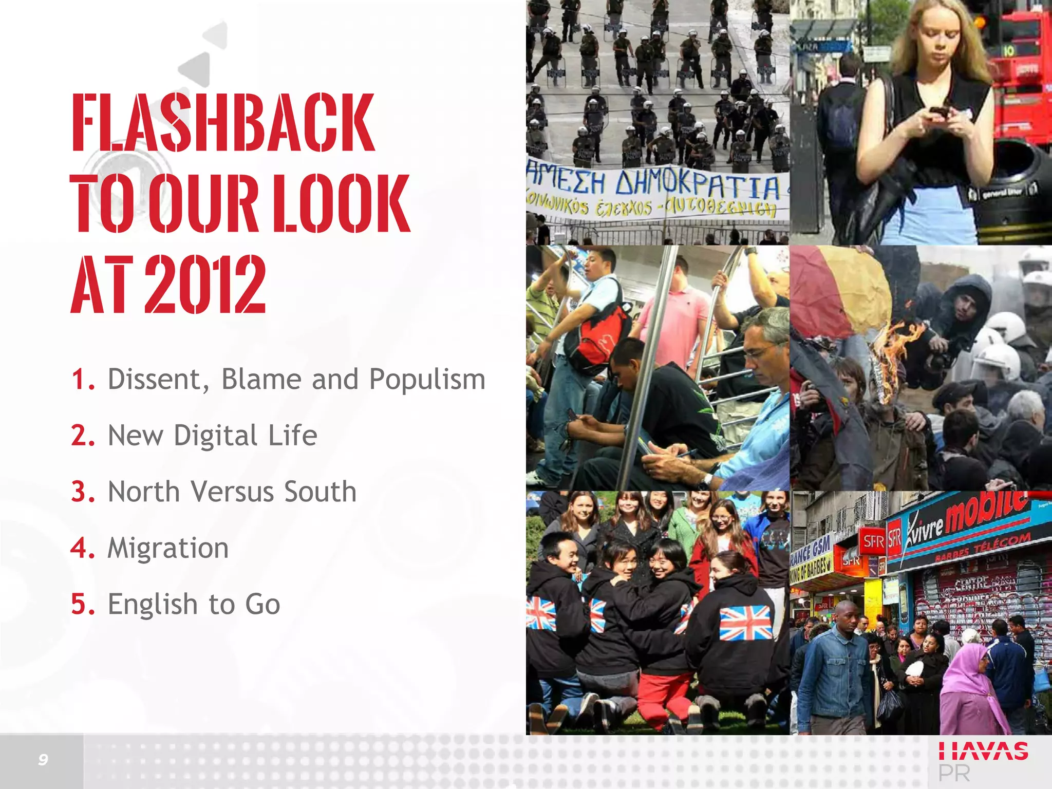 Flashback
to Our Look
at 2012
1.	Dissent, Blame and Populism
2.	New Digital Life
3.	North Versus South
4.	Migration
5.	English to Go

9

 