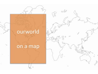 ourworld on a map 