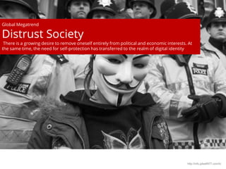 KGIT 2014 F Fall Semester | JYLEE
DESIGN TREND & ISSUE
http://info.jylee6977.com/tc
Global Megatrend
Distrust Society
There is a growing desire to remove oneself entirely from political and economic interests. At
the same time, the need for self-protection has transferred to the realm of digital identity
 