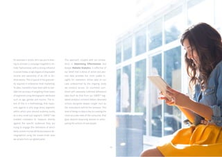 15
This approach, coupled with our innova-
tions in Advertising Effectiveness and
deeper Website Analytics, is reflective of
our belief that a blend of active and pas-
sive data provides the most usable in-
sights for marketers. Active data (in our
case underpinned by the ongoing study
we conduct across 34 countries) com-
bined with passively-collected behavioral
data (such as that from our GWIQ™ tag-
based analytics solution) deliver observed
actions alongside deeper insight such as
the motivations behind the behavior. This
level of design in data is key to creating the
most accurate view of the consumer, that
goes beyond observing devices to antici-
pating the actions of real people.
An example in action: let’s say you’re look-
ing to activate a campaign targeted to fe-
male ‘fashionistas’, with a strong influence
in social media, a high degree of disposable
income and ownership of an iOS or An-
droid device. This is typical of the granular-
ity required in enterprise-level marketing.
To date, marketers have been able to vali-
date the accuracy of targeting these types
of segments using demographic attributes
such as age, gender and income. The re-
sult of this is a methodology that meas-
ures against a very large proxy segment,
within which your desired audience exists
as a very small sub-segment. GWIQ™ has
enabled marketers to measure directly
against the specific audiences they are
trying to engage (the definitions of which
likely contain myriad attributes beyond de-
mographics) using the known-truth data
we amass from our global panel.
 