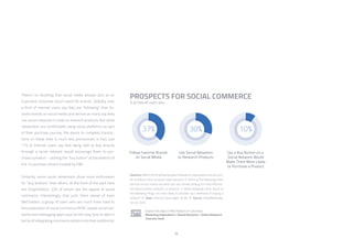 66
There’s no doubting that social media already acts as an
important consumer touch-point for brands. Globally, over
a third of internet users say they are “following” their fa-
vorite brands on social media and almost as many say they
use social networks in order to research products. But while
networkers are comfortable using social platforms as part
of their purchase journey, the desire to complete transac-
tions on these sites is much less pronounced. In fact, just
11% of internet users say that being able to buy directly
through a social network would encourage them to pur-
chase a product – putting the “buy button” at the bottom of
the 14 purchase drivers tracked by GWI.
Certainly, some social networkers show more enthusiasm
for “buy buttons” than others. At the front of the pack here
are Snapchatters, 22% of whom see the appeal of social
commerce. Interestingly, that puts them ahead of even
WeChatters, a group of users who are much more used to
the proposition of social commerce (APAC-based social net-
works and messaging apps have led the way here to date in
terms of integrating commerce options into their platforms).
Question: Which of the following types of people or organizations do you pre-
fer to follow online via social media services? // Which of the following online
sources do you mainly use when you are actively looking for more informa-
tion about brands, products, or services? // When shopping online, which of
the following things are most likely to increase your likelihood of buying a
product? /// Base: Internet Users Aged 16-64 /// Source: GlobalWebIndex
Q2-Q3 2015
PROSPECTS FOR SOCIAL COMMERCE
% of internet users who...
Explore this data in PRO Platform /// Click here:
Marketing Implications > Brand Discovery > Online Research
Channels Used
 