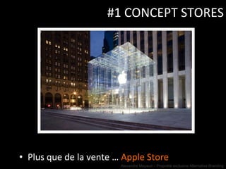 #1 CONCEPT STORES Plus que de la vente …  Apple Store 