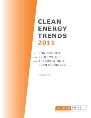 CLEAN
       ENERGY
       TRENDS
       2011
BY     RON PERNICK
AND    CLINT WILDER
WITH   TREVOR WINNIE
       SEAN SOSNOVEC


       MARCH 2011
 