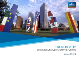 TRENDS 2012
COMMERCIAL REAL ESTATE MARKET UPDATE

                         January 31, 2012
 