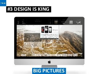 #3 DESIGN IS KING
BIG PICTURES




          BIG PICTURES
 