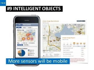 #9 INTELLIGENT OBJECTS
“intelligent objects




More sensors will be mobile
 