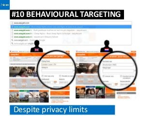 #10 BEHAVIOURAL TARGETING




Despite privacy limits
 