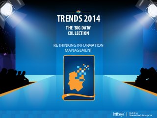 TRENDS 2014
THE ‘BIG DATA’
COLLECTION
RETHINKING INFORMATION
MANAGEMENT

 